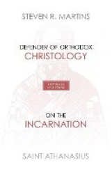A Celebration of Faith Series - St. Athanasius: Defender of Orthodox Christology On the Incarnation