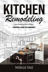 Kitchen Remodeling - Assess Needs and Wishes Kitchen Design and Planning