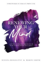 Renewing Your Mind - A Guide To Transforming Your World From Chaos To Clarity