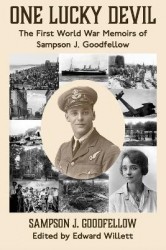 One Lucky Devil - The First World War Memoirs of Sampson J. Goodfellow