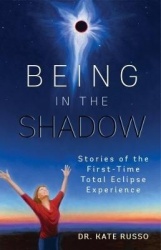 Being in the Shadow - Stories of the First Time Total Eclipse Experience