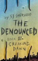 The Denounced - Book 3: Creaking Dawn