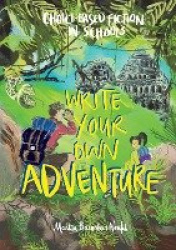 Write Your Own Adventure - Choice-Based Fiction in Schools