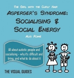 Asperger's Syndrome: Socialising and Social Energy: by the girl with the curly hair