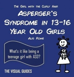 Asperger's Syndrome in 12-16 Year Old Girls: by the girl with the curly hair