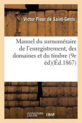 Manuel du surnuméraire de l'enregistrement, des domaines et du timbre 9eédition, augmentée
