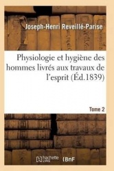 Physiologie Et Hygiène Des Hommes Livrés Aux Travaux de l'Esprit T02