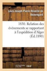1830. Relation DesÉvénements Se Rapportant À l'Expédition d'Alger, Observés Et Décrits