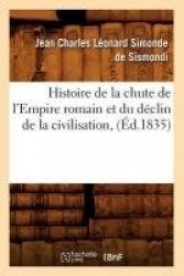 Histoire de la chute de l'Empire romain et du déclin de la civilisation, (Éd.1835)
