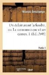 UnÉclair Avant La Foudre, Ou Le Communisme Et Ses Causes. 1