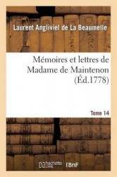 Mémoires Et Lettres de Madame de Maintenon. T. 14