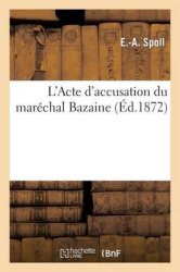 L'Acte d'Accusation Du Maréchal Bazaine