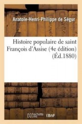 Histoire Populaire de Saint François d'Assise 4eÉdition