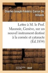 Lettreà M. le Prof. Maunoir, de Genève, sur un nouvel instrument destiné à la cornée et cataracte