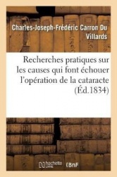 Recherches pratiques sur les causes qui fontéchouer l'opération de la cataracte, selon les procédés