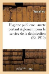 Hygiène Publique: Arrêté Portant Règlement Pour Le Service de la Désinfection