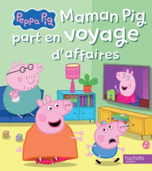 Maman Pig part en voyage d'affaires