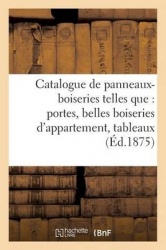 Catalogue de Panneaux-Boiseries Telles Que: Portes, Belles Boiseries d'Appartement,