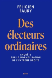 Des electeurs ordinaires : enquete sur la normalisation de l'extreme droite