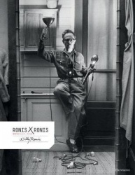 Willy Ronis by Willy Ronis - The Master Photographer's Unpublished Albums