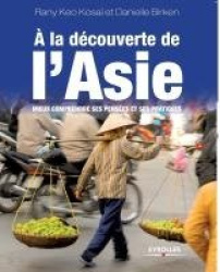 A la découverte de l'Asie - Mieux comprendre ses pensées et ses pratiques