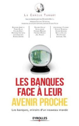 Les banques face à leur avenir proche - Les banques, miroir d'un nouveau monde