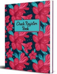 Check and Debit Card Register - 120 Pages Checking Account Ledger Beautiful Flowers Checkbook Register