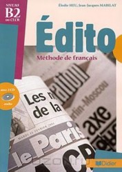 Edito: Methode de francais: Niveau B2 (+ 2 CD)