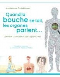 Quand la bouche se tait, les organes parlent... - Dévoiler les messages des symptomes