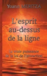 L'esprit au-dessus de la ligne - La vraie puissance de la loi de l'attraction