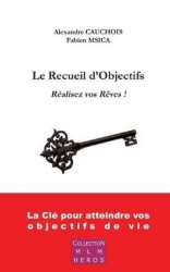 Le Recueil d'Objectifs - Réalisez vos rêves !
