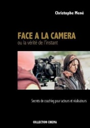 Face à la caméra ou la vérité de l'instant - Secrets de coaching pour acteurs et réalisateurs
