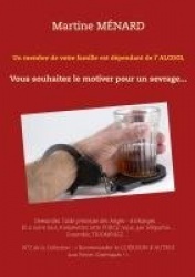 Un membre de votre famille est dépendant de l'alcool... - Vous souhaitez le motiver pour un sevrage...
