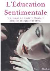 L'Éducation Sentimentale - Un roman de Gustave Flaubert (édition intégrale de 1869)