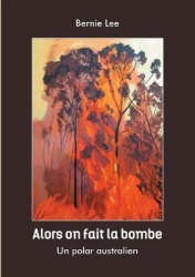 alors on fait la bombe - un polar Australien