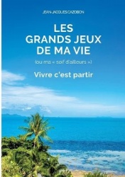 Les Grands Jeux de ma Vie - Vivre c'est partir