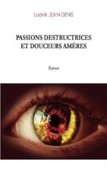 Passions destructrices et douceurs ameres