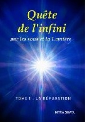 Quête de l'infini par les sons et la Lumière, Tome 1 - La Réparation: réédtion de la version de 2019