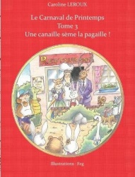 Le Carnaval de Printemps - Tome 3 - Une canaille sème la pagaille !