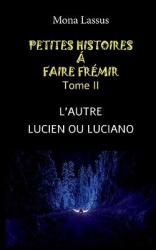 Petites histoires à faire frémir - II - L'autre - Lucien ou Luciano