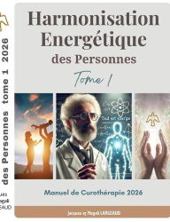 Harmonisation Energétique des Personnes - Manuel de Curothérapie 2026