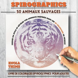 Spirographics - Livre de coloriages SPYROGLYPHICS pour adultes - 50 ANIMAUX SAUVAGES: Coloriages adultes spirales anti-stress - 