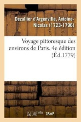 Voyage Pittoresque Des Environs de Paris Ou Description Des Maisons Royales, Chateaux