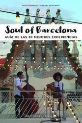 Soul of Barcelona (Spanish): Guía de Las 30 Mejores Experiencias