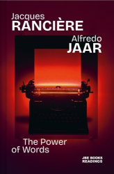 Alfredo Jaar  Jacques Rancière: The Power of Words