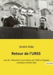 Retour de l'URSS - suivi de: Retouches à mon Retour de l'URSS et l'épopée soviétique d'André Gide
