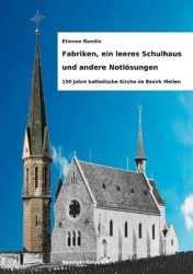 Fabriken, ein leeres Schulhaus und andere Notlösungen - 150 Jahre katholische Kirche im Bezirk Meilen
