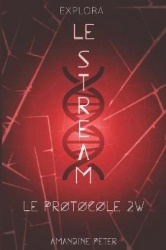 Le Stream: Le Protocole 2W: tome 2