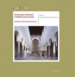 Romanesque Cathedrals in Mediterranean Europe - Architecture, Ritual and Urban Context
