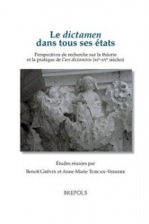 Le Dictamen Dans Tous Ses Etats. Perspectives de Recherche Sur La Theorie Et La Pratique de l'Ars Dictaminis (Xie-Xve Siecles) -